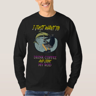 Drink Coffee And Jerk Rod Fishing  Sayings Graphic T-Shirt