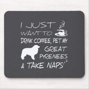 Drink Coffee And Pet Great Pyrenees Funny Gift Shi Mouse Pad
