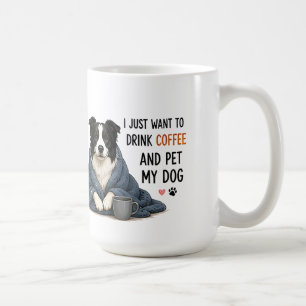 🐾 Drink Coffee And Pet My Dog Quote 🐾 Mug