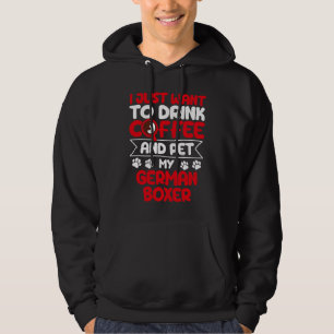 Drink Coffee and Pet My German Boxer Dog Humour Hoodie