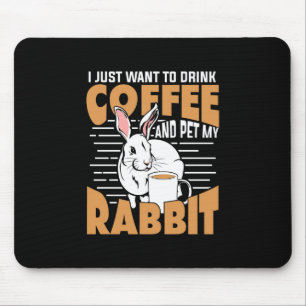 Drink Coffee And Pet My Rabbit Mouse Pad