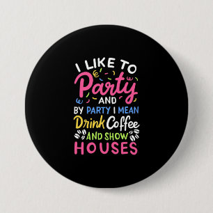 Drink Coffee And Show Houses 7.5 Cm Round Badge