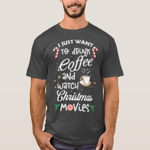 Drink Coffee And Watch Christmas Movies Premium T-Shirt