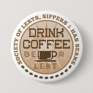 Drink Coffee – Be A Lert 7.5 Cm Round Badge