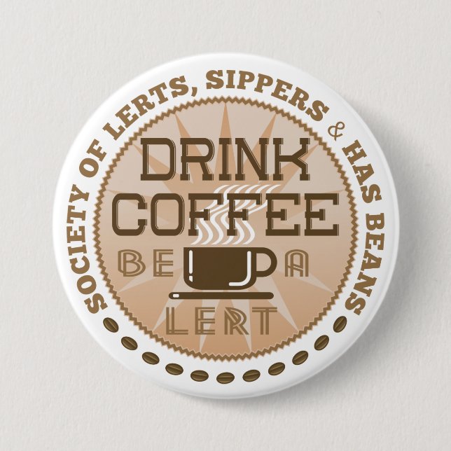 Drink Coffee – Be A Lert 7.5 Cm Round Badge (Front)