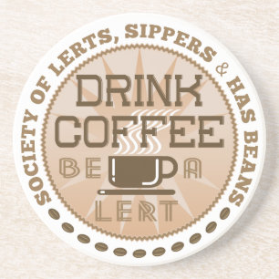 Drink Coffee – Be A Lert Coaster