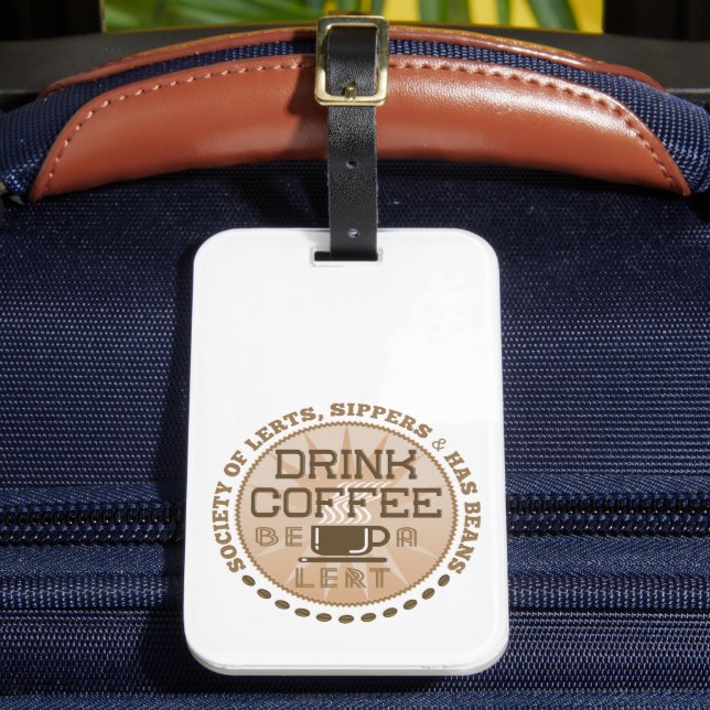 Drink Coffee – Be A Lert Luggage Tag (Front Insitu 2)