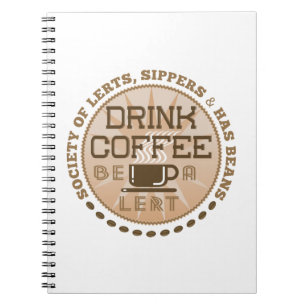 Drink Coffee – Be A Lert Notebook