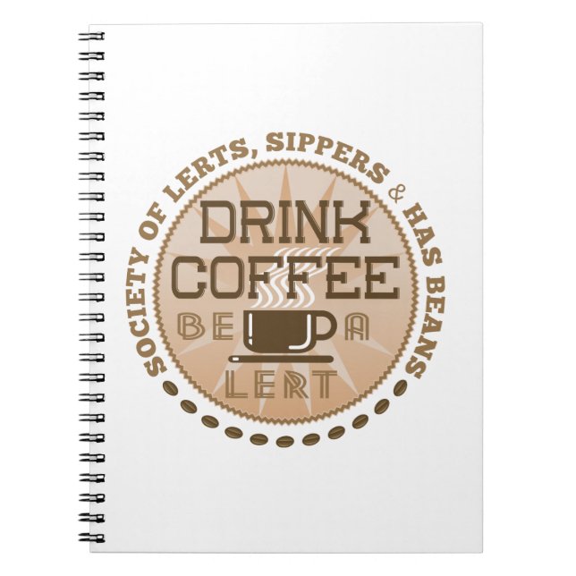 Drink Coffee – Be A Lert Notebook (Front)