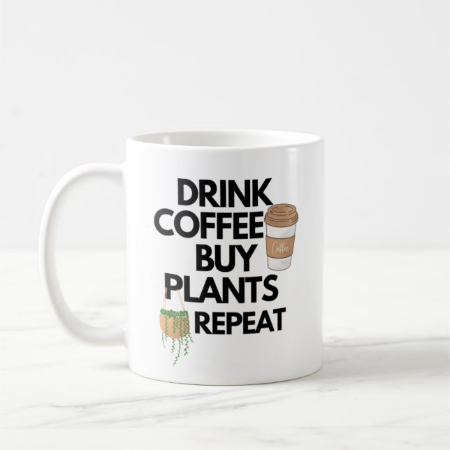 Drink Coffee Buy Plants Repeat Coffee Mug (Left)