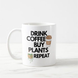 Drink Coffee Buy Plants Repeat Mug