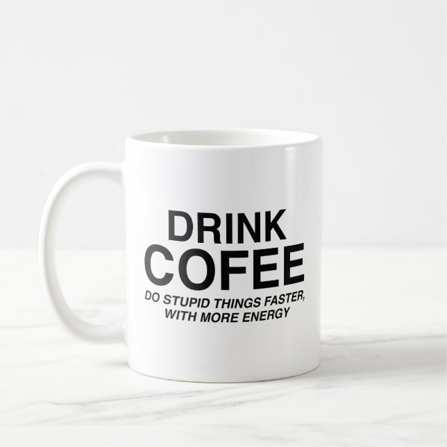 Drink Coffee : Do Stupid Things Faster, With More  Mug (Left)