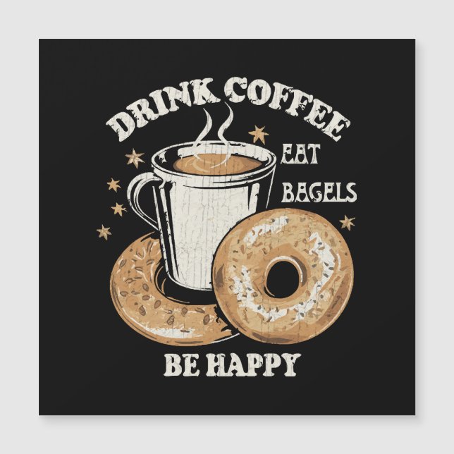 Drink Coffee Eat Bagels Be Happy (Front)