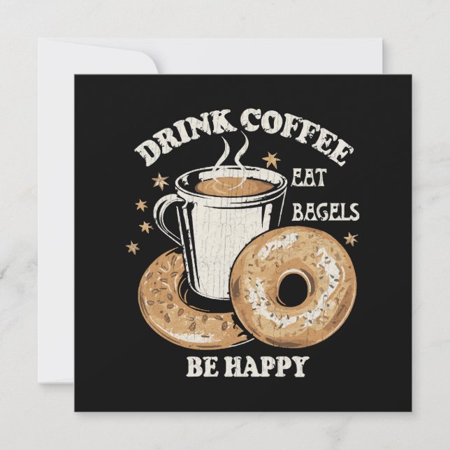 Drink Coffee Eat Bagels Be Happy (Front)