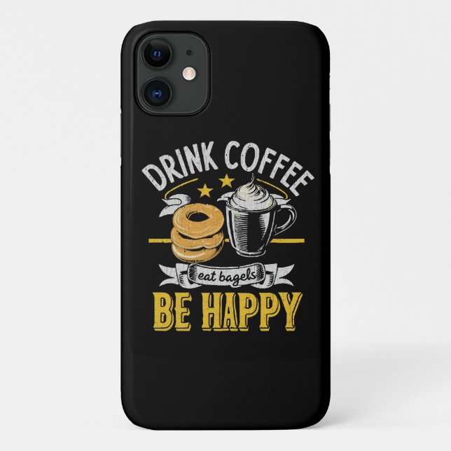 Drink Coffee Eat Bagels Be Happy Case-Mate iPhone Case (Back)