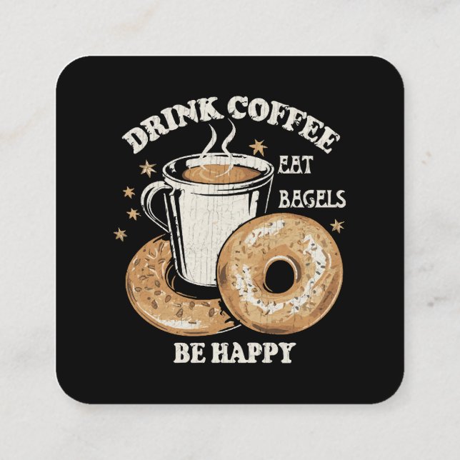 Drink Coffee Eat Bagels Be Happy Square Business Card (Back)