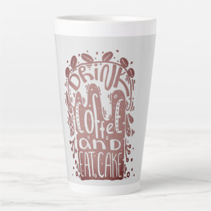 Drink Coffee Eat Cake Latte Mug