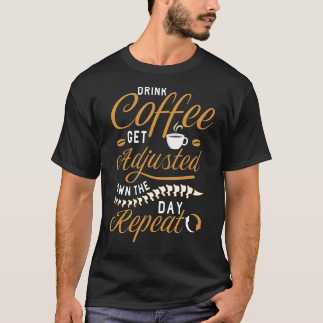 Drink Coffee Get Adjusted  Chiropractor Physical T-Shirt (Front)
