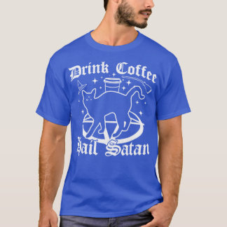 Drink Coffee Hail Satan Black Cat Gothic Goth Hall T-Shirt