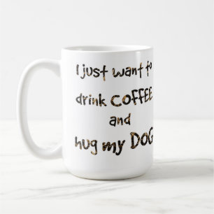 Drink Coffee Hug my Dog - Dog Dad - Dog Lover Mug