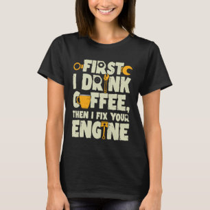 Drink Coffee Lover Fix Engine Mechanic Technician T-Shirt