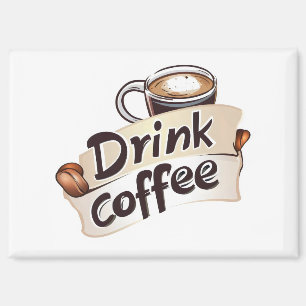 Drink Coffee Mug Magnet
