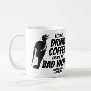 Drink coffee or say the bad words funny magpie mug