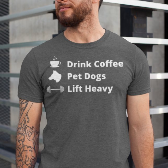 Drink Coffee Pet Dogs Lift Heavy Gym Fit Fitness  T-Shirt (Creator Uploaded)