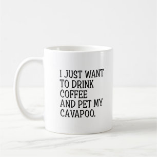 Drink Coffee Pet My Cavapoo Funny Cavapoo Mum Mug