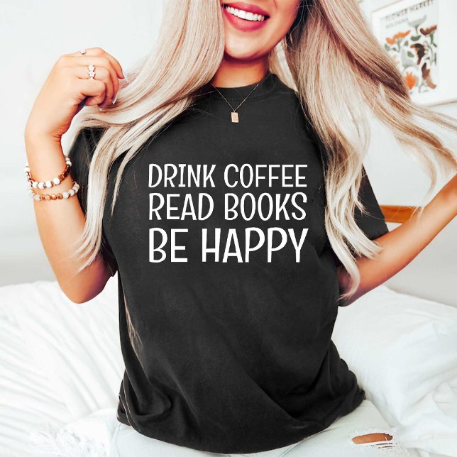 Drink Coffee Read Books Be Happy / Book Lover T-Shirt (Drink Coffee Read Books Be Happy / Book Lover T-Shirt)