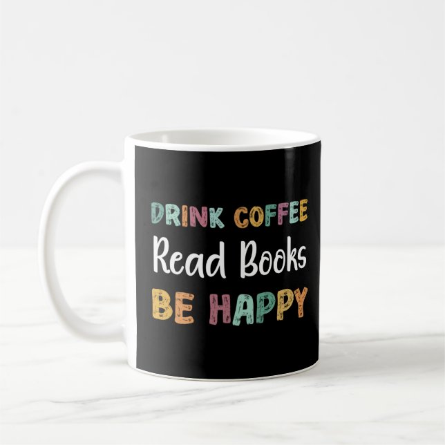 Drink Coffee Read Books Be Happy Book Reading Teac Coffee Mug (Left)