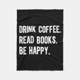 Drink coffee read books be happy funny bookish fleece blanket