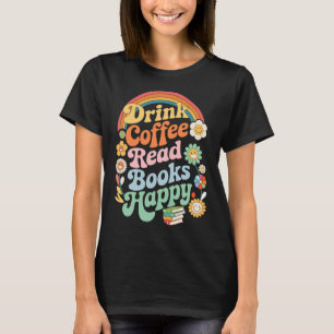 Drink Coffee Read Books Be Happy Retro Reader T-Shirt