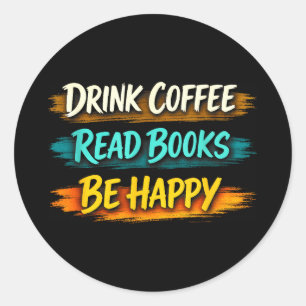 Drink coffee read books be happy simple life cosy classic round sticker