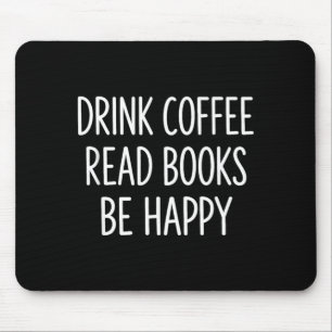Drink coffee read books be happy simple life mouse pad
