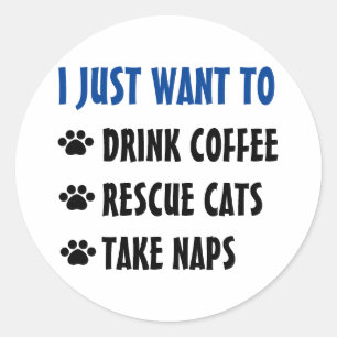 Drink Coffee, Rescue Cats, Take Naps Classic Round Sticker
