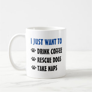Drink Coffee, Rescue Dogs, Take Naps Coffee Mug