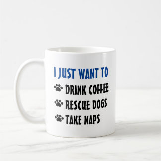 Drink Coffee, Rescue Dogs, Take Naps Coffee Mug