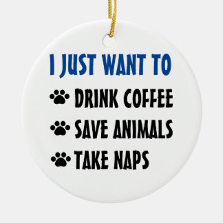 Drink Coffee, Save Animals, Take Naps Ceramic Ornament