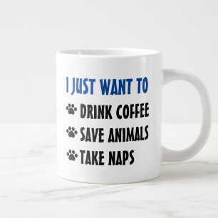 Drink Coffee, Save Animals, Take Naps Large Coffee Mug