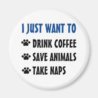 Drink Coffee, Save Animals, Take Naps Magnet
