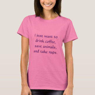 Drink Coffee, Save Animals, Take Naps T-Shirt