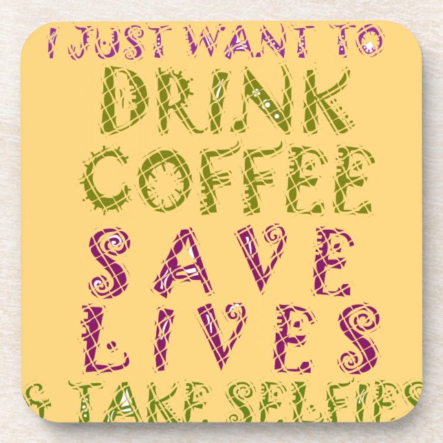 Drink coffee Save Lives and Take Selfies Coaster (Front)