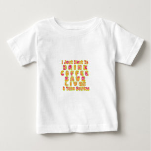 Drink Coffee Save Lives & Take Selfies Art Print Baby T-Shirt