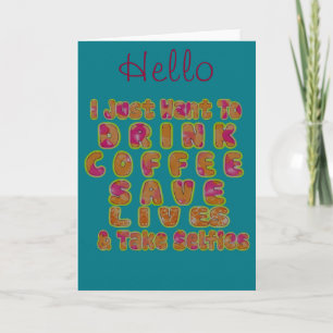 Drink Coffee Save Lives & Take Selfies Art Print Card