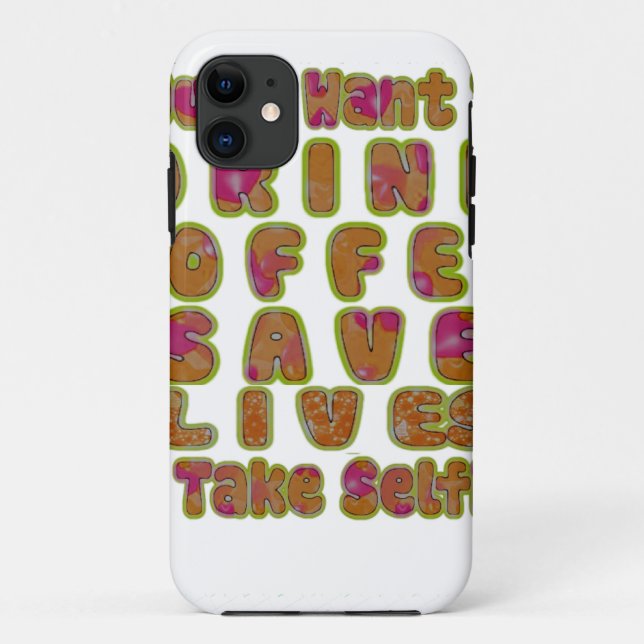 Drink Coffee Save Lives & Take Selfies Art Print Case-Mate iPhone Case (Back)