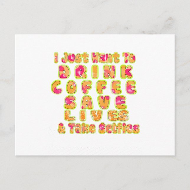 Drink Coffee Save Lives & Take Selfies Art Print Postcard (Front)