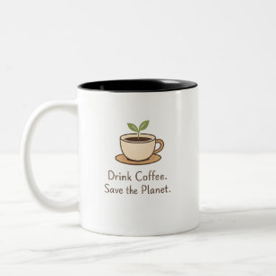 Drink Coffee. Save the Planet. Minimal Eco Coffee Two-Tone Coffee Mug
