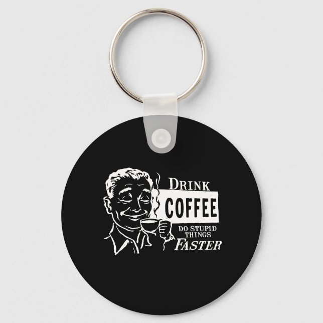 DRINK COFFEE T-shirt Key Ring (Front)