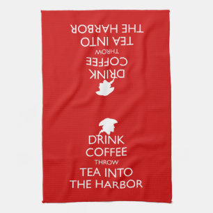 DRINK COFFEE THROW TEA INTO THE HARBOR TEA TOWEL